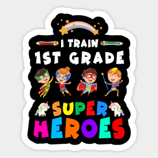 I Train 1st Grade Super Heroes Unicorns Teacher Gift Tshirt Sticker